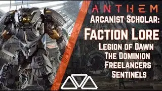 Anthem Lore - (Arcanist Scholar Series) Factions: Legion of Dawn, Dominion, Sentinels, & Freelancers