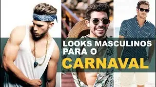 CARNAVAL LOOKS MASCULINOS