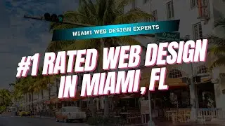 #1 Rated Web Design In Miami, FL