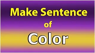Make Sentence of Color. Color in a Sentence. Color  use in Sentence. Color ka Sentence.