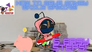How to Save Money While Gaming! 5 Easy Steps