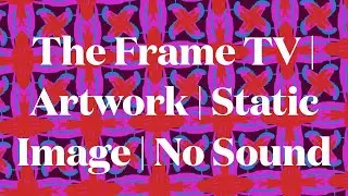 Frame Art  | Static Image for Frame TV | No Sound | Artwork by Sassy Bouvet | 4 hours