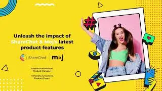 MasterClass: Unleash the impact of ShareChat & Moj&rsquo;s latest product features