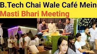 Basti ke B.Tech Chai Wale Caf&eacute; Mein Masti Bhari Meeting | Doston Ke Saath Fun Moments ☕😂