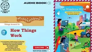 NCERT AudioBook CL4 | Unit 4 Things Around Us  CH07 How Things Work