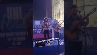 wael Malaeb - CityWalk festival Dubai 🎸❤️
