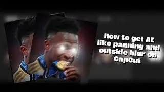 How To Get AE Like Panning and Outside Blur On CapCut Mobile! | If This helped you out maybe Sub? 🙏🏻