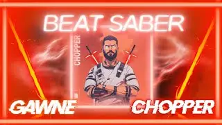 Beat Saber | GAWNE - Chopper (My fastest map!)