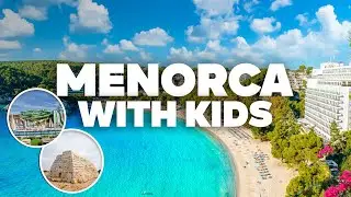 MENORCA  WITH KIDS! Best Things to Do and Family Fun!