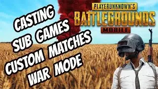 PUBG Mobile : Casting/Custom Games