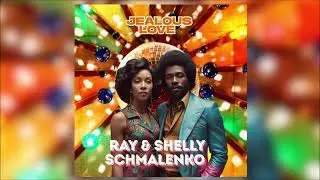 Ray & Shelly Schmalenko - Jealous Love