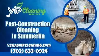 Post-Construction Cleaning In Summerlin | VIP Cleaning Services LLC Summerlin