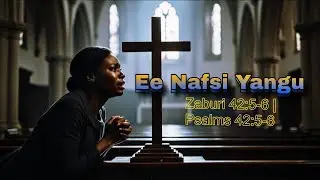 Put Your Hope in God | Ee Nafsi Yangu | Psalms 42:5-6 | English-swahili worship song.