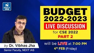 Budget 2022-23 Discussion Part 2 by Vibhas Jha Sir | Prelims 2022 | NEXT IAS
