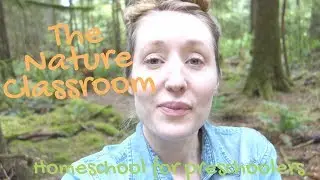The Nature Classroom: Homeschool for preschoolers