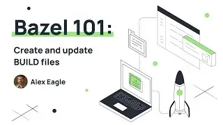 Bazel Training 101 (Part 10): Create and update BUILD files
