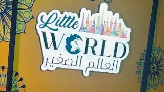 Little World Kuwait | Season 2 | | Kuwait | | 2025 | #kuwaitview #littleworld #youtube 