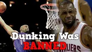 The Time Dunking Was BANNED in Basketball