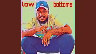Low Bottoms