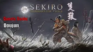 Sekiro: Shadows Die Twice - Doujun's Quest (Spoiler Alert!)
