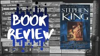 DRAWING OF THE THREE by Stephen King | The Dark Tower 2 | Book Review