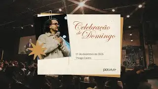 Celebração de Domingo | Igreja Por Amor | Thiago Castro | 21 de Dezembro de 2025