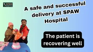 A safe and successful delivery was completed at SPAW Hospital