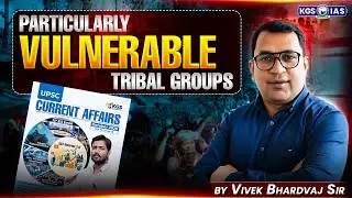 Particularly Vulnerable Tribal Group (PVTGs) | UPSC Current Affairs | Current Affairs Magazine KGS