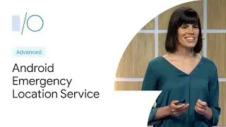Android emergency location service: Locating emergency calls in a wireless world  (Google I/O'19)