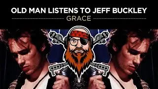 Old Man Listens To JEFF BUCKLEY | Grace  [Reaction To Full Album]