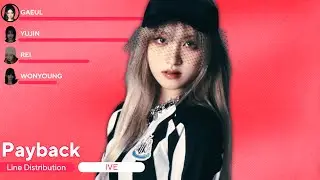 IVE - Payback (Line Distribution + Lyrics)