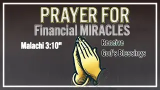 How to Receive God's Blessings Through Tithing | Malachi 3:10 | prayer for financial miracles