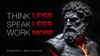 Think Less, Speak Less, Work More | Stoic Wisdom That Will Change You
