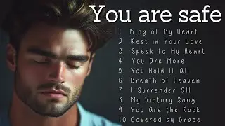 You are safe | Worship Songs | Holy Spirit-Led Music to Renew Your Heart