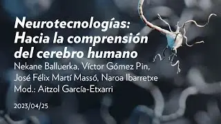 Neurotecnologías, hacia la comprensión del cerebro humano |  #Neurociencia | San Telmo Museoa + DIPC