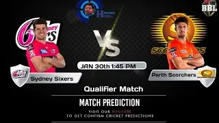 BBL 2020 Qualifier Match Prediction Sydney Sixers vs Perth Scorchers | SYS vs PS | Dream 11