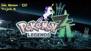 Let's Play - Pokemon Legends Z-A - Side EX2 - Project M - Team Loonicorn