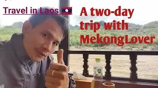 Travel in Laos 👉🏿🇱🇦| A two-day trip with MekongLover 🥰