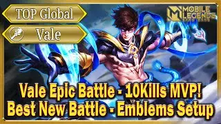 Vale Top Global Epic Battle - 10Kills MVP! Best New Battle - Emblems Setup & Skill Mobile Legends