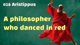 018 Aristippus: Sensation is Everything. Drink and Dine!