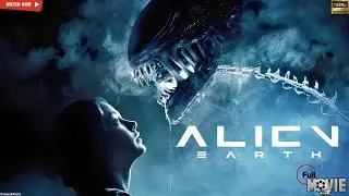 Alien: Earth (2025) 👽🔥 | Full Movie |Alien: Earth 👽 | Full Movie in English | 🔥 review&fscts |
