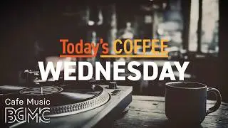 WEDNESDAY COFFEE: 4K Vinyl Cafe Music ☕️ Smooth Jazz Piano for Calm Focus & Reading