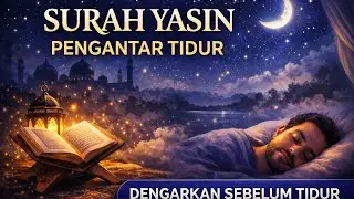 SURAH YASIN PENGANTAR TIDUR 🌙 Menenangkan Hati, Tidur Nyenyak & Penuh Berkah