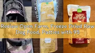 Review Open Farm, Freeze Dried Raw Dog Food, Patties with 95% Meat, Organs & Bone, Complete Meal or