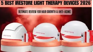 Top 5 Best iRestore Light Therapy Devices 2026 | Ultimate Review for Hair Growth & Anti-Aging