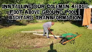 Installing Our Coleman 48x18 Foot Above Ground Pool | Backyard Transformation!