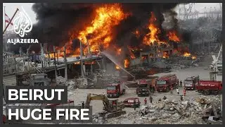 Beirut sees huge fire at same site of previous deadly blast