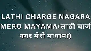 Lathi Charge Nagara Mero Mayama -Song by Ram Chandra Kafle & Sindhu Malla||Lyrics