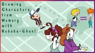 Drawing Characters From Memory (ft. Rebaka-Chan)