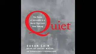 Quiet: The Power of Introverts in a World That Can't Stop Talking by Susan Cain | Full Audiobook